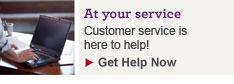 Customer Service is here to help! Get Help Now